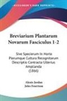 Jules Fourreau, Alexis Jordan - Breviarium Plantarum Novarum Fasciculus 1-2