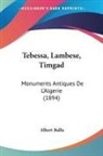 Albert Ballu - Tebessa, Lambese, Timgad