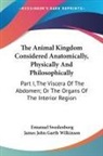 Emanuel Swedenborg - The Animal Kingdom Considered Anatomically, Physically And Philosophically