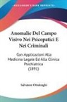 Salvatore Ottolenghi - Anomalie Del Campo Visivo Nei Psicopatici E Nei Criminali
