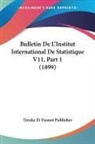 Trenke Et Fusnot Publisher - Bulletin De L'Institut International De Statistique V11, Part 1 (1899)