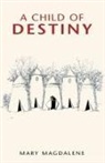 Mary Magdalene - A Child of Destiny