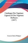 Francois Haken Philippar - Catalogue Des Vegetaux Ligneux Et Des Vegetaux Herbaces (1837)