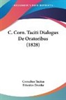Cornelius Tacitus, Ernestus Dronke - C. Corn. Taciti Dialogus De Oratoribus (1828)