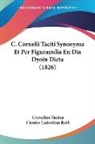 Cornelius Tacitus, Carolus Ludovicus Roth - C. Cornelii Taciti Synonyma Et Per Figuramdia En Dia Dyoin Dicta (1826)