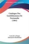 Edouard De Barthelemy, Louis De La Roque - Catalogue Des Gentilshommes De Normandie (1864)