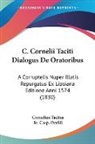 Cornelius Tacitus, Io. Casp. Orellii - C. Cornelii Taciti Dialogus De Oratoribus