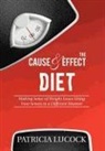 Patricia Lucock - The Cause and Effect Diet