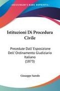 Giuseppe Saredo - Istituzioni Di Procedura Civile Precedute Dall' Esposizione Dell' Ordinamento Giudiziario Italiano (1873)