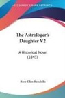 Rose Ellen Hendriks - The Astrologer's Daughter V2
