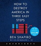 Ben Shapiro, Ben Shapiro - How to Destroy America in Three Easy Steps (Livre audio)