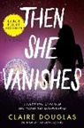 Claire Douglas - Then She Vanishes