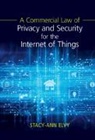Stacy-Ann Elvy, Stacy-Ann (University of California Elvy - Commercial Law of Privacy and Security for the Internet of Things