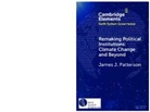 James J Patterson, James J. Patterson, James J. (Universiteit Utrecht Patterson, Patterson James J. - Remaking Political Institutions: Climate Change and Beyond
