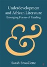 Sarah Brouillette, Sarah (Carleton University Brouillette, Brouillette Sarah - Underdevelopment and African Literature