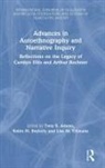 Tony E. Adams, Tony E. Boylorn Adams, Robin M. Boylorn, Lisa M. Tillmann, Tony E Adams, Tony E. Adams... - Advances in Autoethnography and Narrative Inquiry
