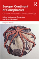 André Krouwel, Andre (Vrije Universiteit Amsterdam Krouwel, Andreas (University of Gothenburg Oennerfors, Andreas (University of Gothenburg Onnerfors, Andreas Önnerfors, André Krouwel... - Europe: Continent of Conspiracies