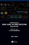 Ranjan Parekh, Ranjan Parkeh - Fundamentals of Image, Audio, and Video Processing Using Matlab