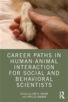 Phyllis (Washington State University Erdman, Lori (Colorado State University Kogan, Lori Erdman Kogan, Lori R. (Colorado State University Kogan, Lori R. Erdman Kogan, Phyllis Erdman... - Career Paths in Human Animal Interaction for Social and Behavioral