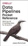 James Densmore - Data Pipelines Pocket Reference