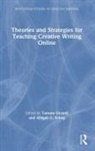 Tamara Girardi, Tamara Scheg Girardi, Abigail G. Scheg, Tamara Girardi, Abigail G Scheg, Abigail G. Scheg - Theories and Strategies for Teaching Creative Writing Online