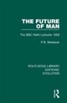P B Medawar, P. B. Medawar, P.B. Medawar - Future of Man