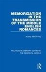 Murray McGillivray - Memorization in the Transmission of the Middle English Romances