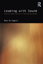 Rob Bridgett - Leading With Sound