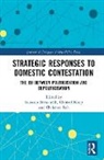 Edoardo (Sant''''anna School of Advan Bressanelli, Edoardo (Santanna School of Advanced Bressanelli, Edoardo Bressanelli, Bressanelli Edoardo, Christel Koop, Koop Christel... - Strategic Responses to Domestic Contestation