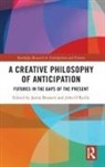 Jamie Brassett, Jamie (University of the Arts London Brassett, Jamie O''''reilly Brassett, John O’Reilly, Jamie Brassett, John O'Reilly - Creative Philosophy of Anticipation