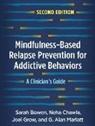 Sarah Bowen, Neha Chawla, Chawla Neha, Joel Grow, G. Alan Marlatt, Marlatt G. Alan - Mindfulness-Based Relapse Prevention for Addictive Behaviors, Second Edition