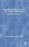 Michelle Dubois, Michelle Greene Dubois, Michelle Pacheco DuBois, Michelle Pacheco Greene Dubois, Robin Greene, Robin M Greene... - Supporting Gifted Ells in the Latinx Community