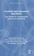 Anna Amato, Arnav Durani, Michael Hanchett Hanson, Michael Hanchett (Teachers College Hanson, Jennifer Hoyden, … - Creativity and Improvised Educations Case Studies for Understanding Impact and Implications