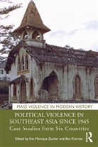 Ben Kiernan, Eve Monique Zucker, Eve Monique (Columbia University and Yale Zucker, Ben Kiernan, Eve Monique Zucker - Political Violence in Southeast Asia Since 1945