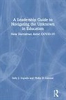Philip D Lanoue, Philip D. Lanoue, Sally J Zepeda, Sally J. Zepeda, Sally J. (University of Georgia Zepeda - Leadership Guide to Navigating the Unknown in Education