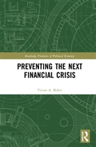 Victor A Beker, Victor A. Beker, Victor A. (Universidad De Buenos Aires Beker, Beker Victor A. - Preventing the Next Financial Crisis