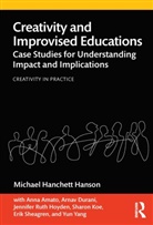 Anna Amato, Arnav Durani, Michael Hanchett Hanson, Michael Hanchett (Teachers College Hanson, Jennifer Hoyden, Sharon Koe... - Creativity and Improvised Educations