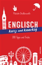 Malcolm Shuttleworth - Englisch kurz und knackig. 299 Tipps und Tricks