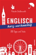 Malcolm Shuttleworth - Englisch kurz und knackig. 299 Tipps und Tricks