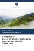 Parameswara Achutha Kurup, Ravikuma Kurup, Ravikumar Kurup - Menschlicher endosymbiotischer archaischer Ursprung der globalen Erwärmung