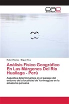 Miguel Alva, Robert Ramos - Análisis Físico Geográfico En Las Márgenes Del Río Huallaga - Perú