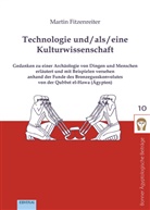 Martin Fitzenreiter - Technologie und / als / eine Kulturwissenschaft