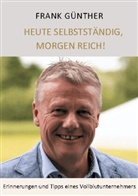 Fran Günther, Frank Günther, Lars Roeper - Heute selbstständig, morgen reich!