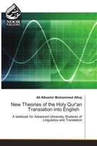 Ali Albashir Mohammed Alhaj - New Theories of the Holy Qur'an Translation into English