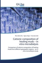 Ágnes Bajza, Erd&amp;, Franciska Erd¿, Franciska Erdo, Franciska Erdö, Rita Szilvia Kiss - Cationic composition of healing muds - in vitro microdialysis
