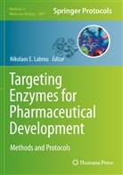 Nikolao E Labrou, Nikolaos E Labrou, Nikolaos E. Labrou - Targeting Enzymes for Pharmaceutical Development