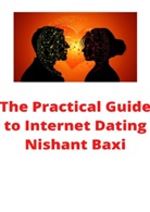 Nishant Baxi - The Practical Guide to Internet Dating