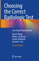 Mark Anderson, Mark A Anderson, Mark A. Anderson, Susanna I. Lee, Lauren Uzdienski, Lauren et Uzdienski... - Choosing the Correct Radiologic Test
