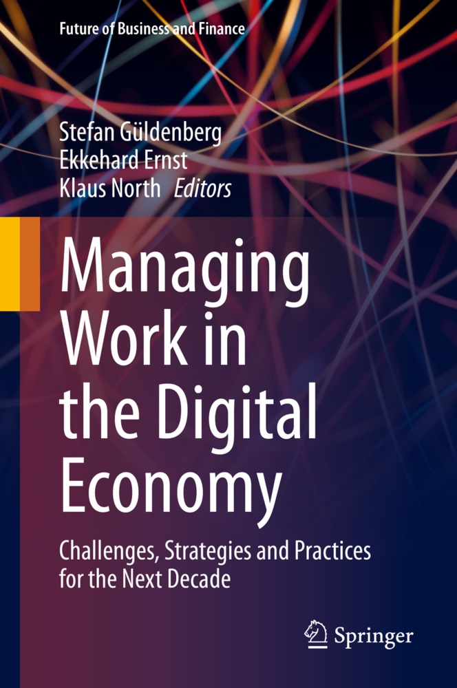 Ekkehar Ernst, Ekkehard Ernst, Stefan Güldenberg, Klaus North - Managing Work in the Digital Economy Challenges, Strategies and Practices for the Next Decade