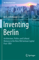 Mary Dellenbaugh-Losse - Inventing Berlin
